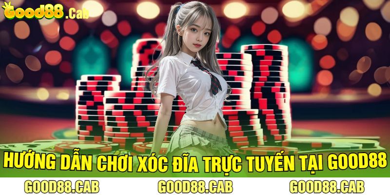 Hướng Dẫn Chơi Xóc Đĩa Trực Tuyến Tại Good88