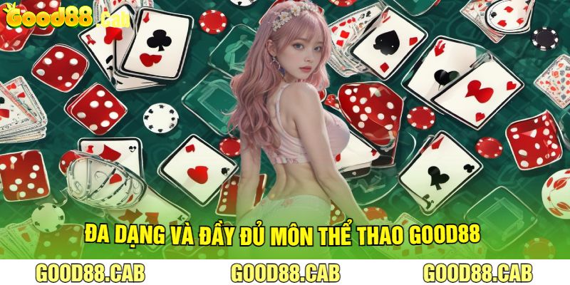 Đa Dạng Và Đầy Đủ Môn Thể Thao Good88